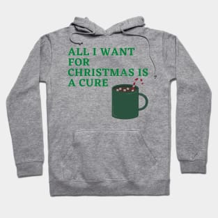 All I Want For Christmas Is A Cure Hoodie